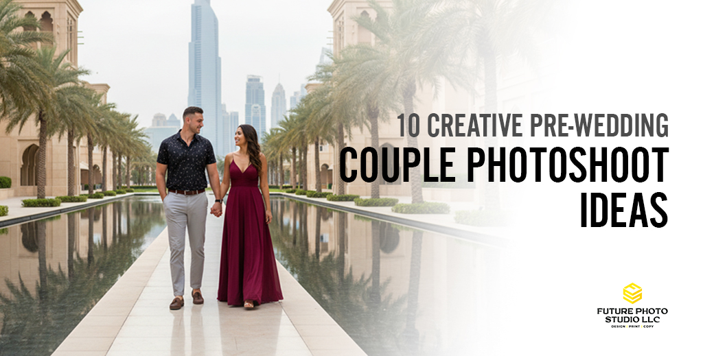 10 Creative Pre-Wedding Couple Photoshoot Ideas in Dubai