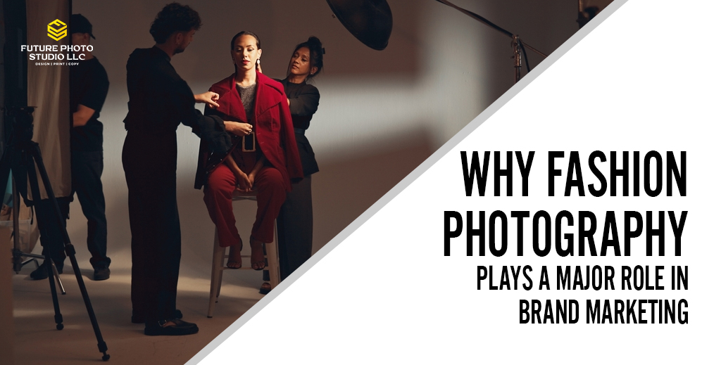 Why Fashion Photography Plays a Major Role in Brand Marketing