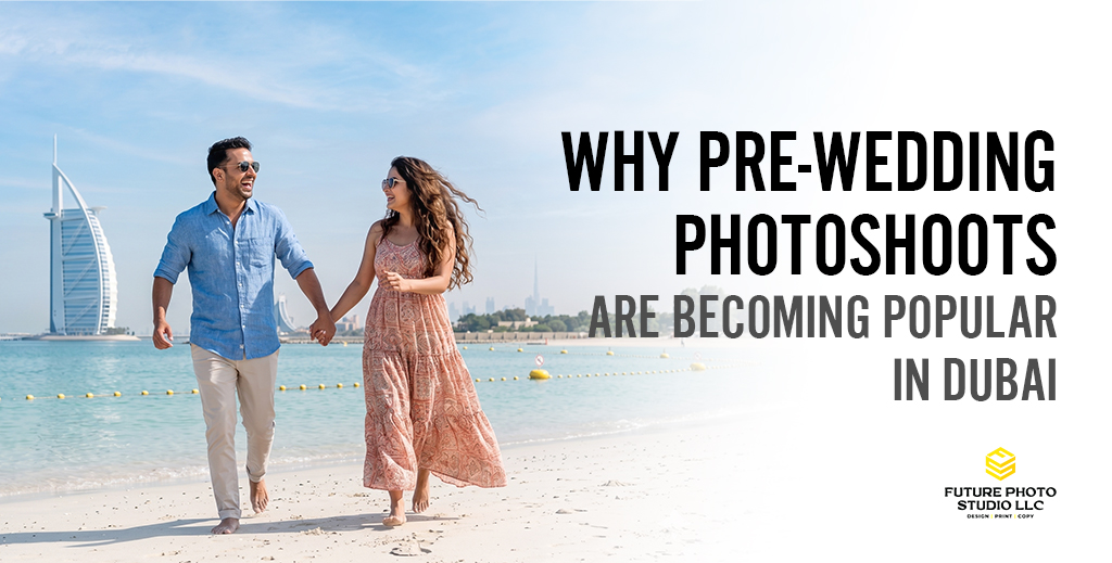 Why Pre-Wedding Photoshoots Are Becoming Popular in Dubai