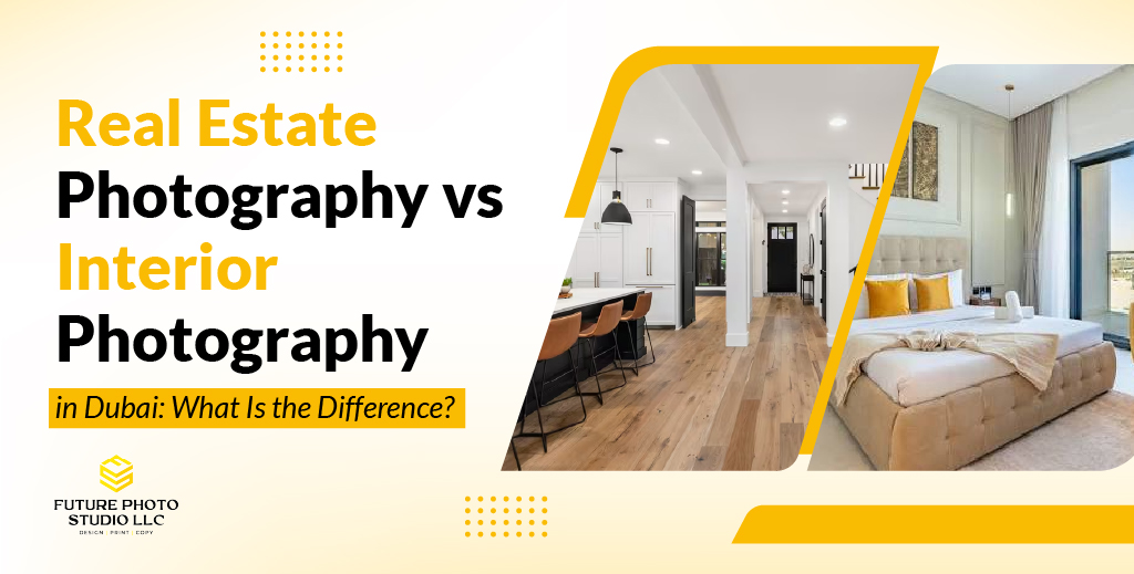 Real Estate Photography vs Interior Photography in Dubai