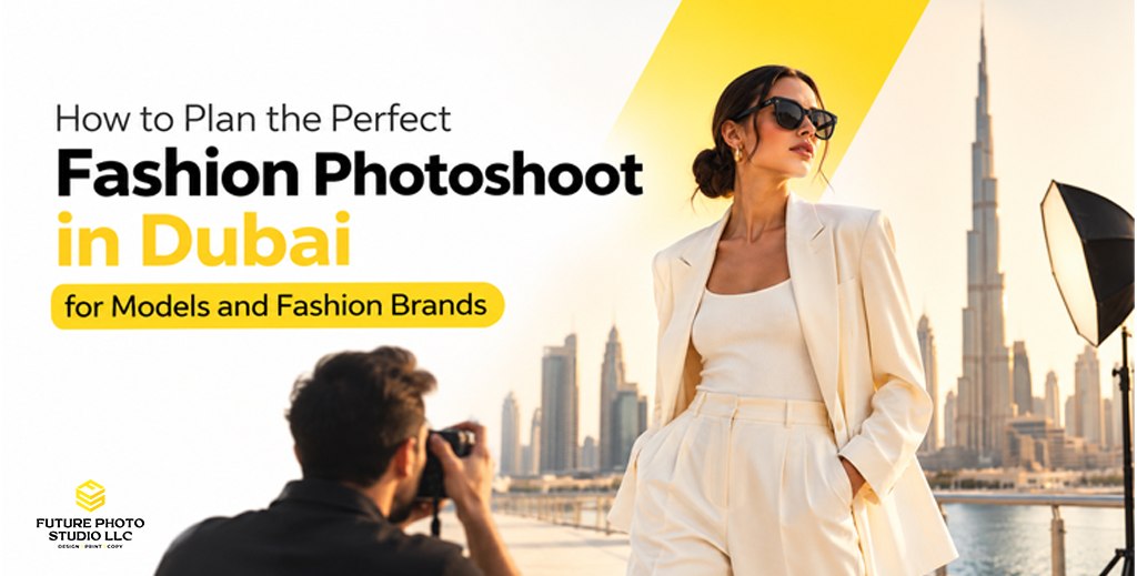 How to Plan the Perfect Fashion Photoshoot in Dubai for Models and Fashion Brands
